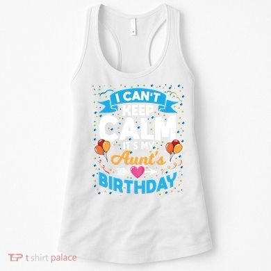 I Cant Keep Calm Its My Aunt Birthday Women's Tank Top