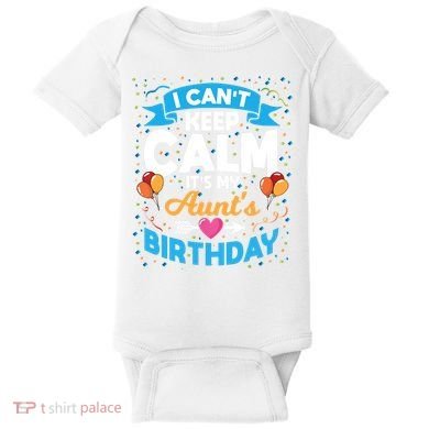 I Cant Keep Calm Its My Aunt Birthday Baby Bodysuit