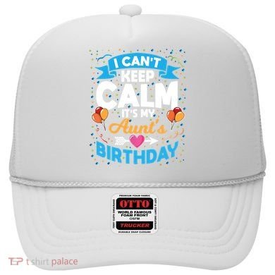 I Cant Keep Calm Its My Aunt Birthday Hat