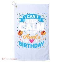 I Cant Keep Calm Its My Aunt Birthday Golf Towel thumb 0