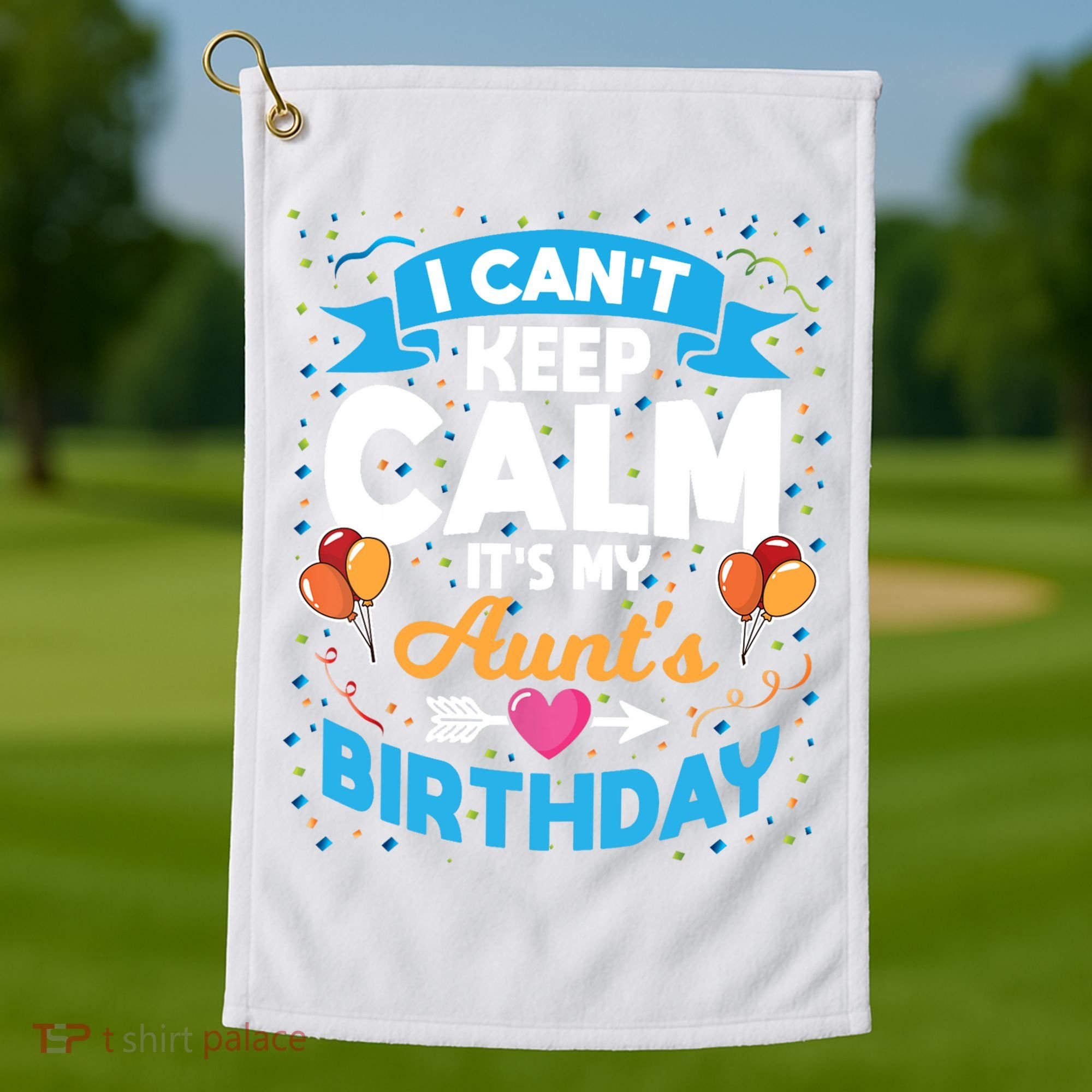 I Cant Keep Calm Its My Aunt Birthday Golf Towel