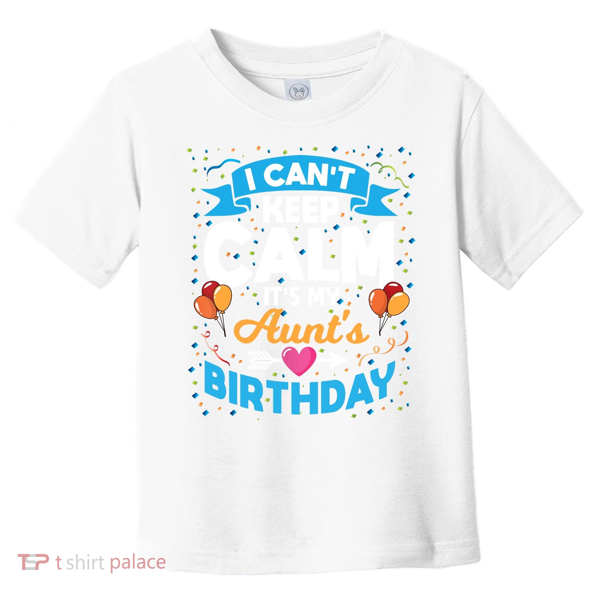 I Cant Keep Calm Its My Aunt Birthday Toddler T-Shirt