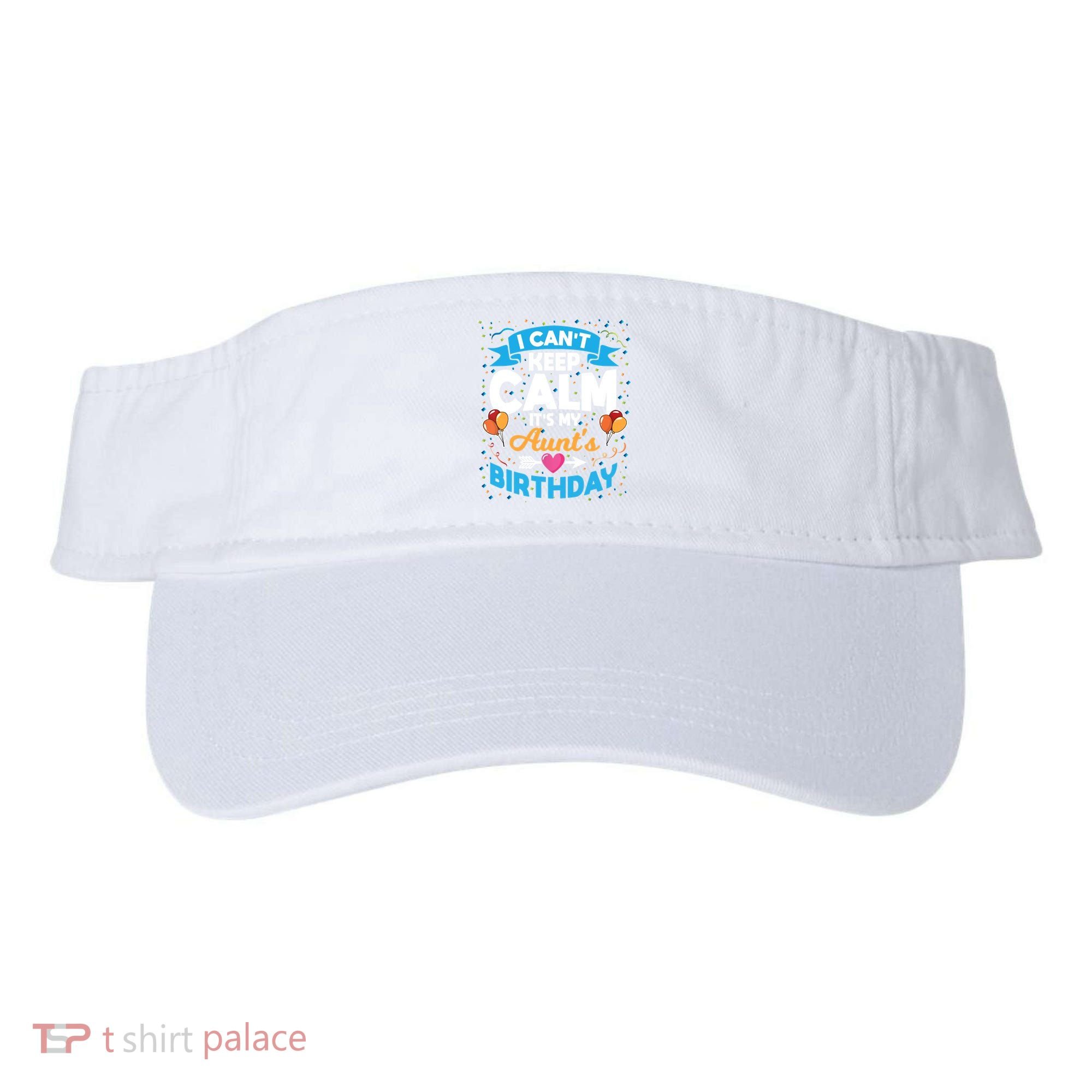 I Cant Keep Calm Its My Aunt Birthday Visor