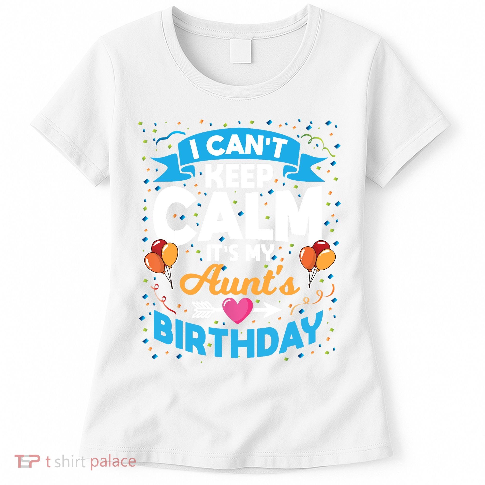 I Cant Keep Calm Its My Aunt Birthday Women's T-Shirt