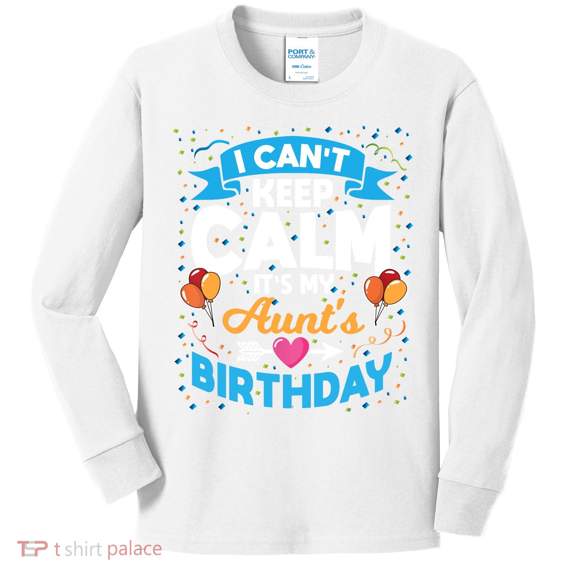 I Cant Keep Calm Its My Aunt Birthday Kids Long Sleeve Shirt