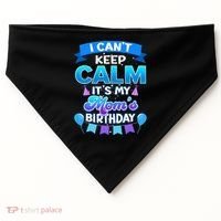 I Cant Keep Calm Its My Mom Birthday Bday USA-Made Doggie Bandana thumb 0