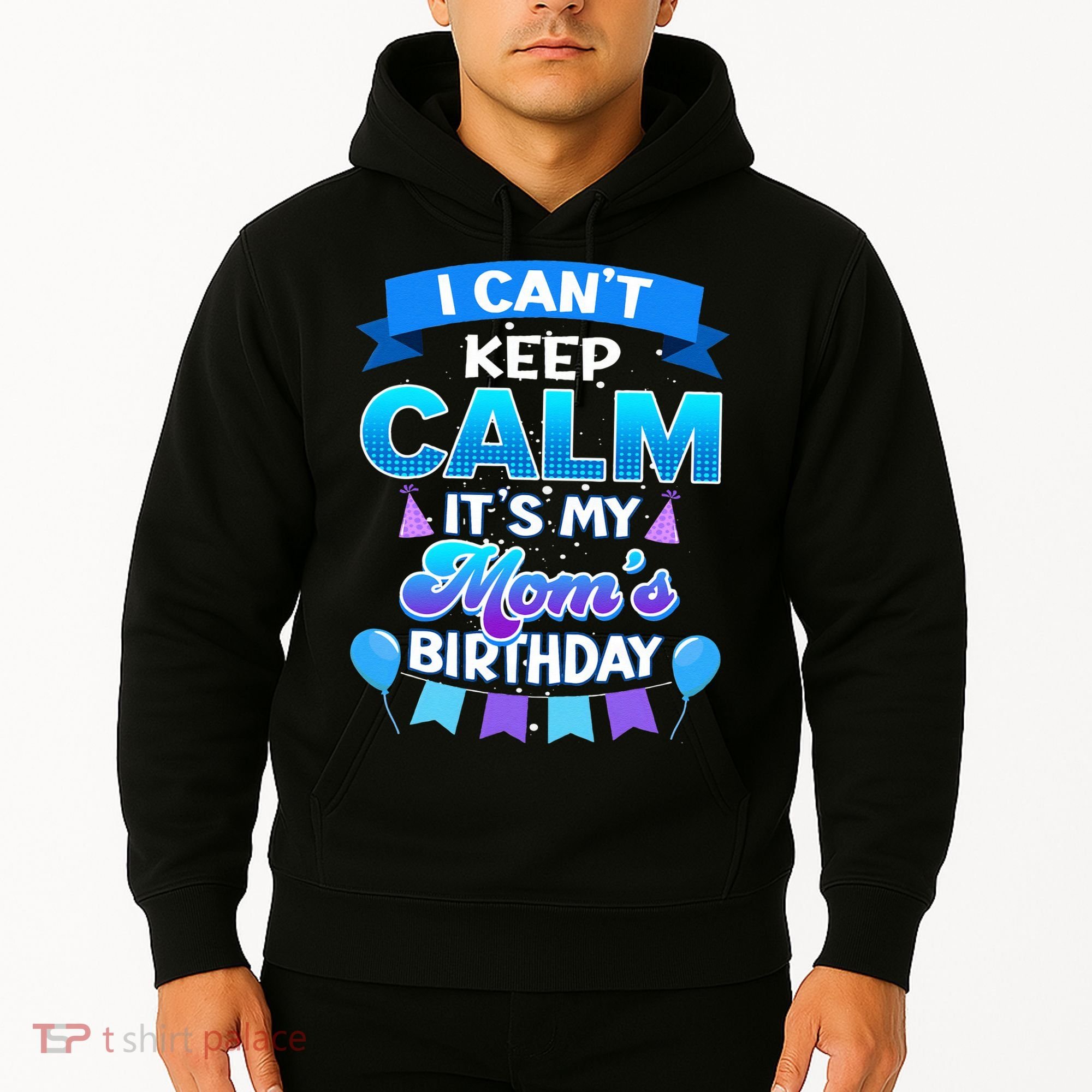 I Cant Keep Calm Its My Mom Birthday Bday Hoodie