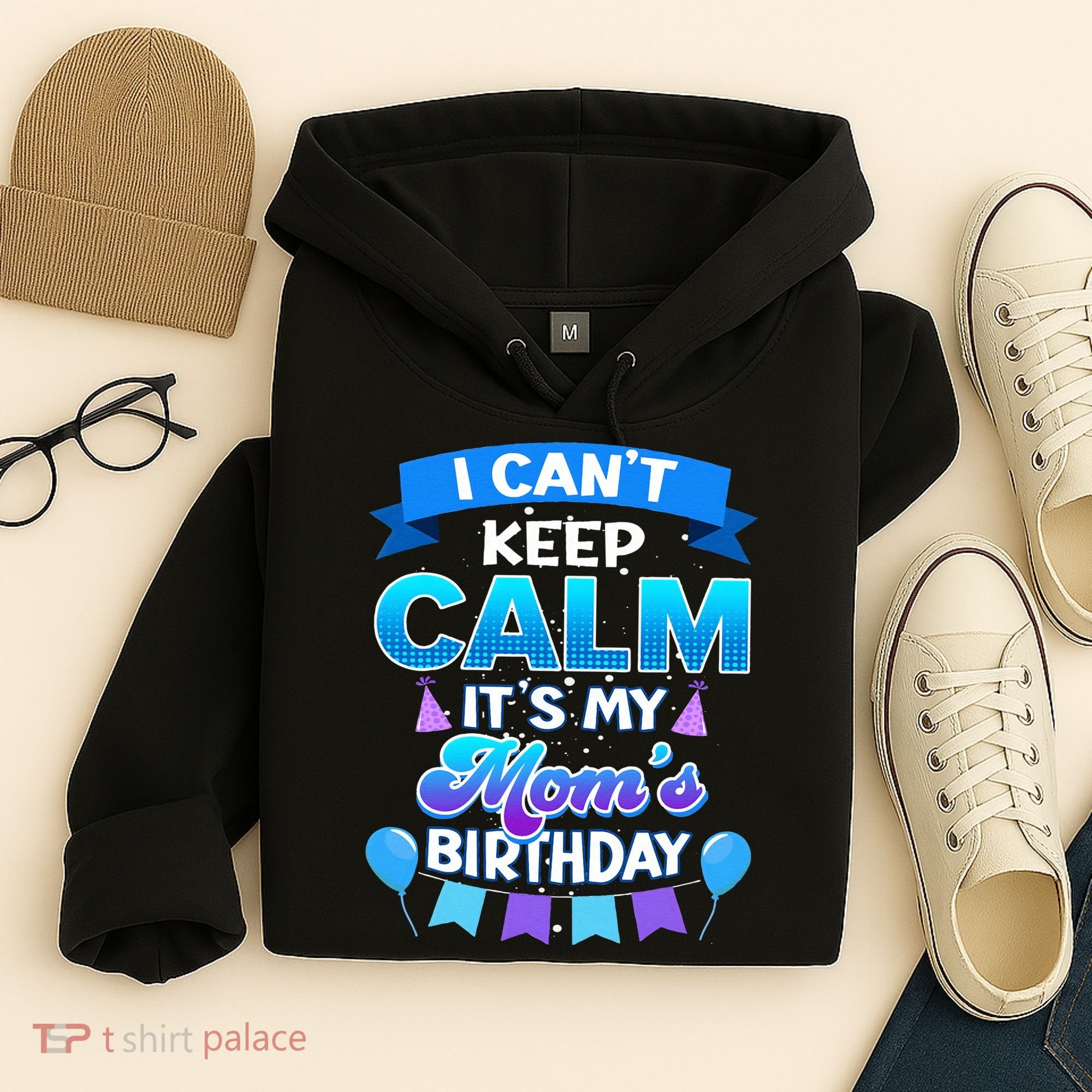 I Cant Keep Calm Its My Mom Birthday Bday Hoodie