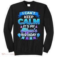 I Cant Keep Calm Its My Mom Birthday Bday Sweatshirt thumb 0