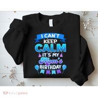 I Cant Keep Calm Its My Mom Birthday Bday Sweatshirt thumb 2