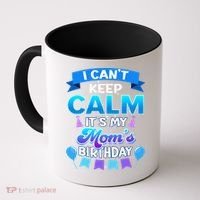 I Cant Keep Calm Its My Mom Birthday Bday Coffee Mug thumb 0