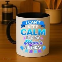 I Cant Keep Calm Its My Mom Birthday Bday Coffee Mug thumb 4