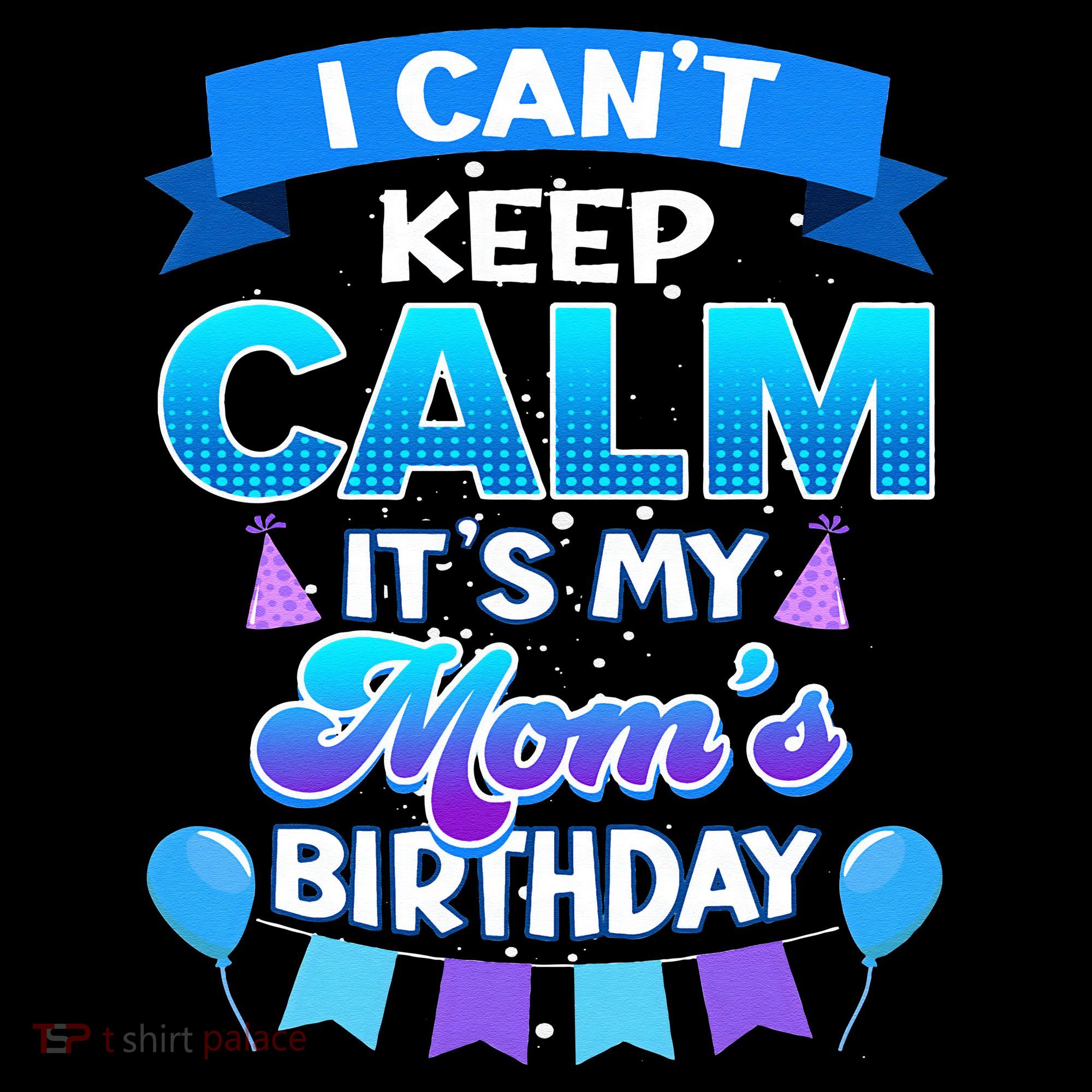 I Cant Keep Calm Its My Mom Birthday Bday Coffee Mug