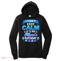 I Cant Keep Calm Its My Mom Birthday Bday Women's Hoodie thumb 0
