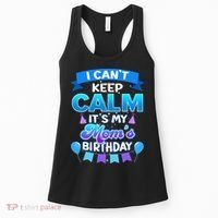 I Cant Keep Calm Its My Mom Birthday Bday Women's Tank Top thumb 0