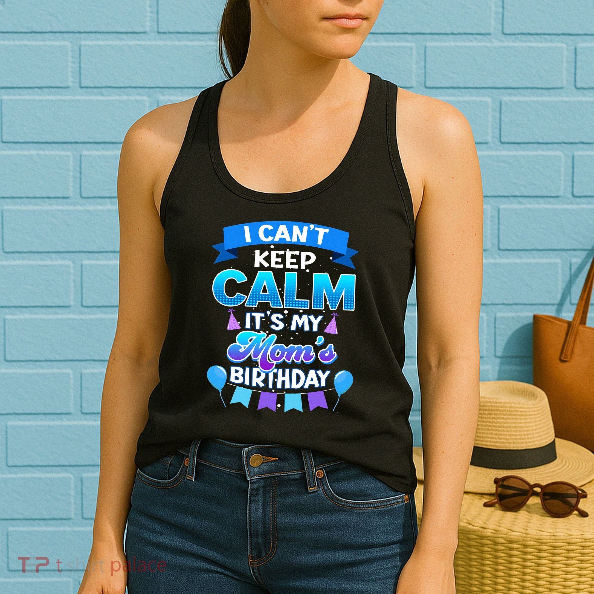 I Cant Keep Calm Its My Mom Birthday Bday Women's Tank Top