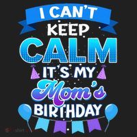 I Cant Keep Calm Its My Mom Birthday Bday Hat thumb 2