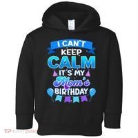 I Cant Keep Calm Its My Mom Birthday Bday Toddler Hoodie thumb 0