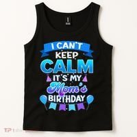 I Cant Keep Calm Its My Mom Birthday Bday Tank Top thumb 2