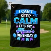 I Cant Keep Calm Its My Mom Birthday Bday Golf Towel thumb 1