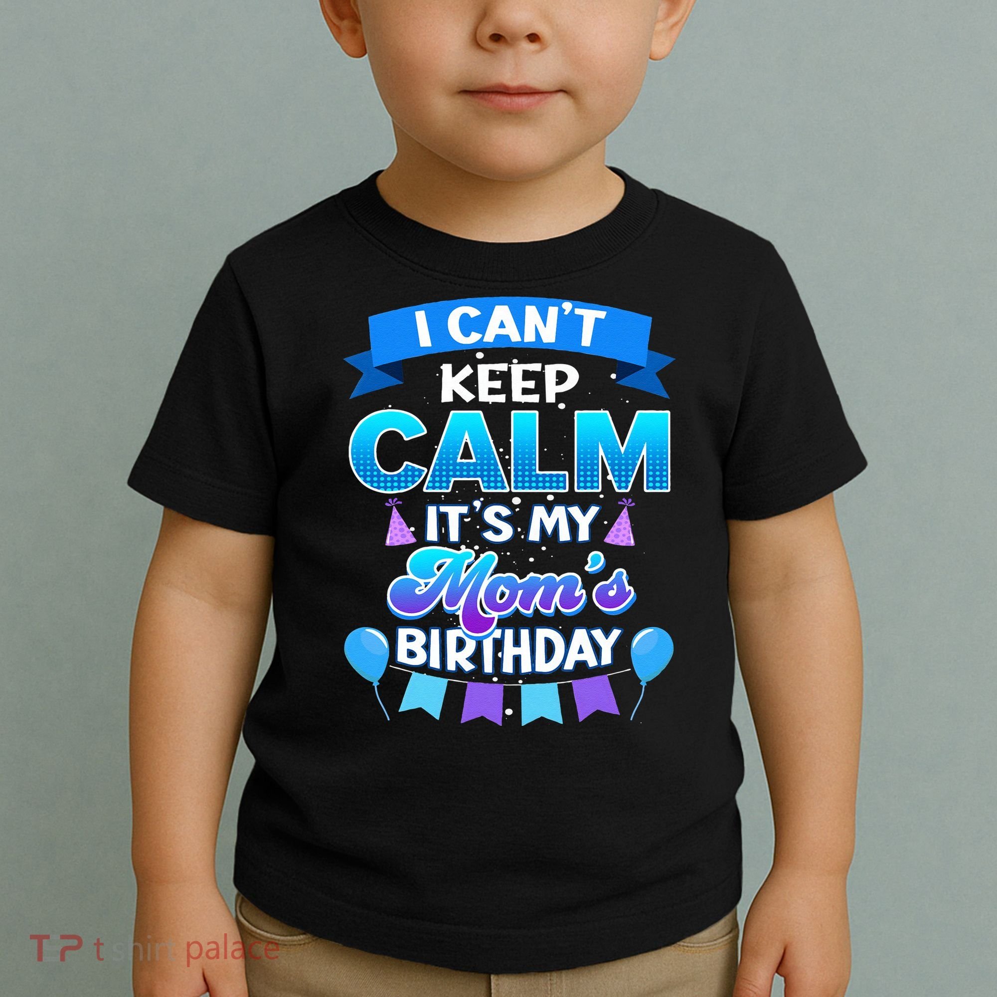 I Cant Keep Calm Its My Mom Birthday Bday Toddler T-Shirt