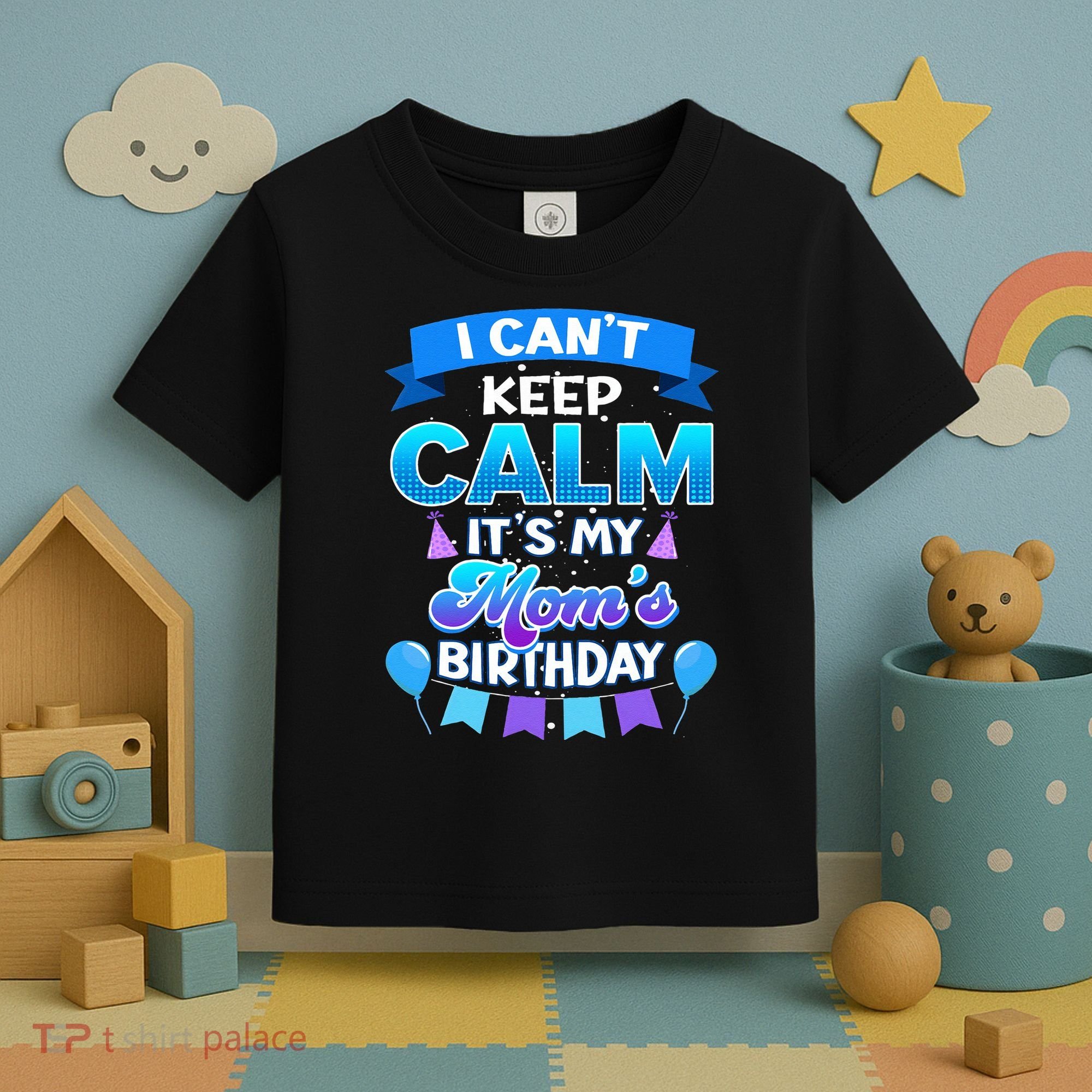 I Cant Keep Calm Its My Mom Birthday Bday Toddler T-Shirt