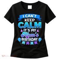 I Cant Keep Calm Its My Mom Birthday Bday Women's T-Shirt thumb 0