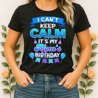 I Cant Keep Calm Its My Mom Birthday Bday Women's T-Shirt thumb 2