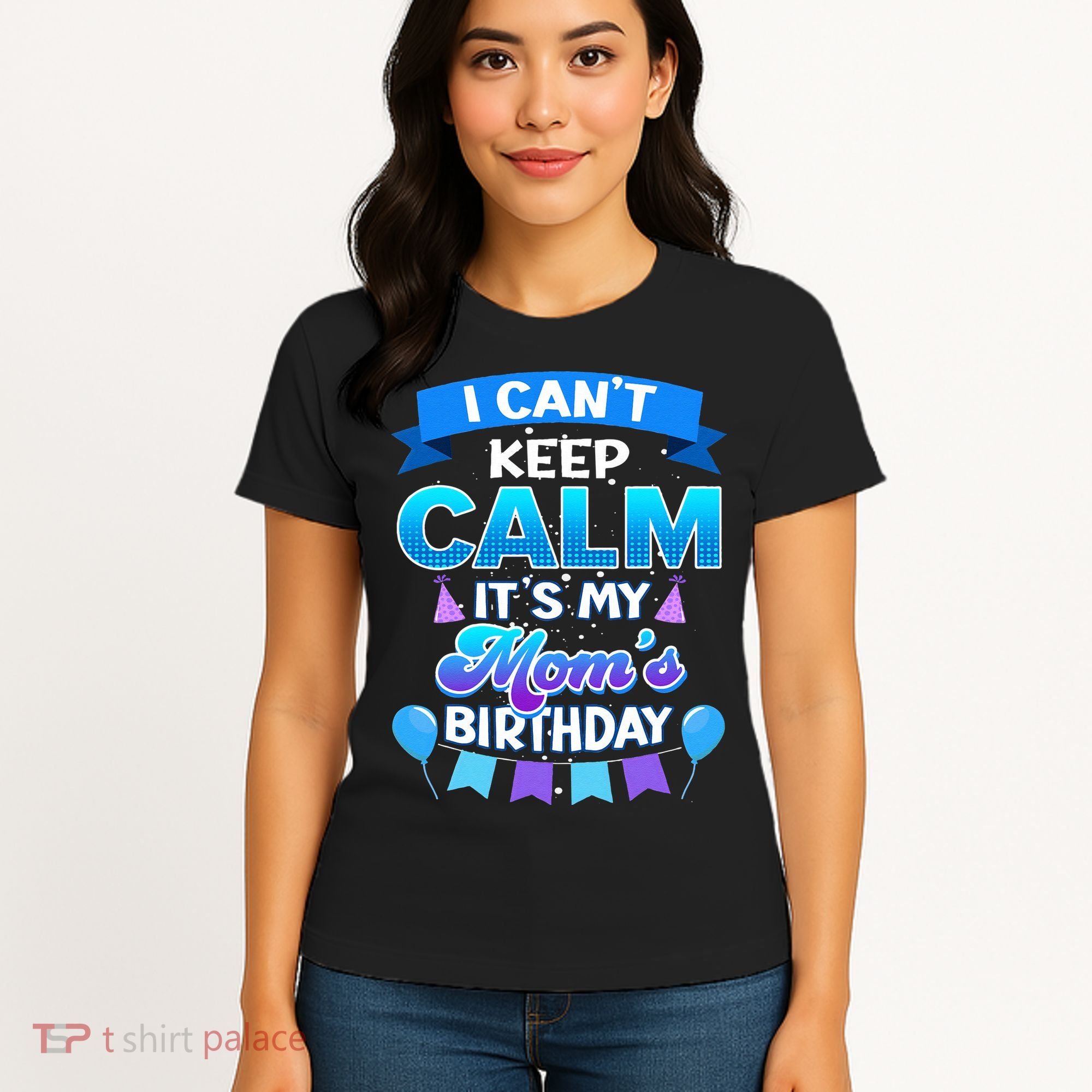 I Cant Keep Calm Its My Mom Birthday Bday Women's T-Shirt