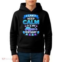 I Cant Keep Calm Its My Mom Birthday Bday Kids Hoodie thumb 4