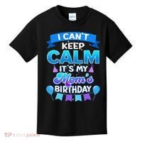 I Cant Keep Calm Its My Mom Birthday Bday Kids T-Shirt thumb 0