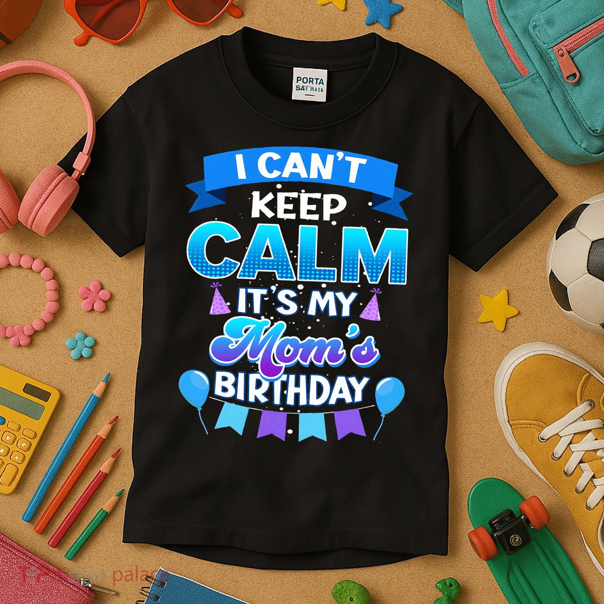 I Cant Keep Calm Its My Mom Birthday Bday Kids T-Shirt