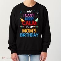 I Can't Keep Calm It's My Mom's Birthday Women's Sweatshirt thumb 0