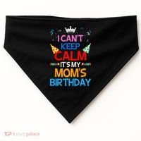 I Can't Keep Calm It's My Mom's Birthday USA-Made Doggie Bandana thumb 0