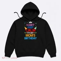 I Can't Keep Calm It's My Mom's Birthday Hoodie thumb 0