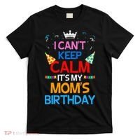 I Can't Keep Calm It's My Mom's Birthday T-Shirt thumb 0