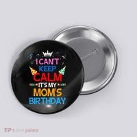 I Can't Keep Calm It's My Mom's Birthday Button thumb 0