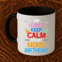I Can't Keep Calm It's My Mom's Birthday Coffee Mug thumb 2
