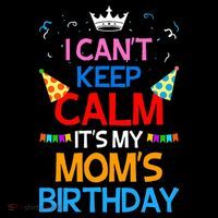 I Can't Keep Calm It's My Mom's Birthday Coffee Mug thumb 5