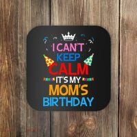 I Can't Keep Calm It's My Mom's Birthday Coaster thumb 0