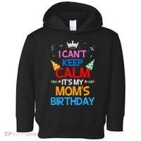 I Can't Keep Calm It's My Mom's Birthday Toddler Hoodie thumb 0