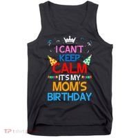 I Can't Keep Calm It's My Mom's Birthday Tank Top thumb 0