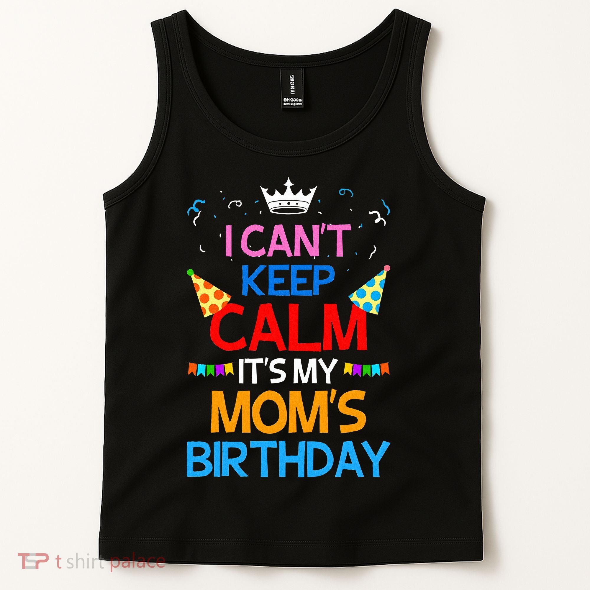 I Can't Keep Calm It's My Mom's Birthday Tank Top