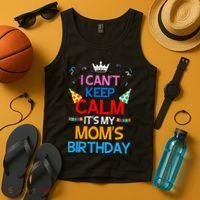 I Can't Keep Calm It's My Mom's Birthday Tank Top thumb 4