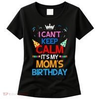 I Can't Keep Calm It's My Mom's Birthday Women's T-Shirt thumb 0