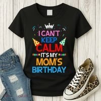 I Can't Keep Calm It's My Mom's Birthday Women's T-Shirt thumb 3