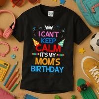 I Can't Keep Calm It's My Mom's Birthday Kids T-Shirt thumb 3