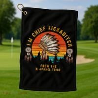 IM Chief Kickabitch From The Slapahoe Tribe Golf Towel thumb 1