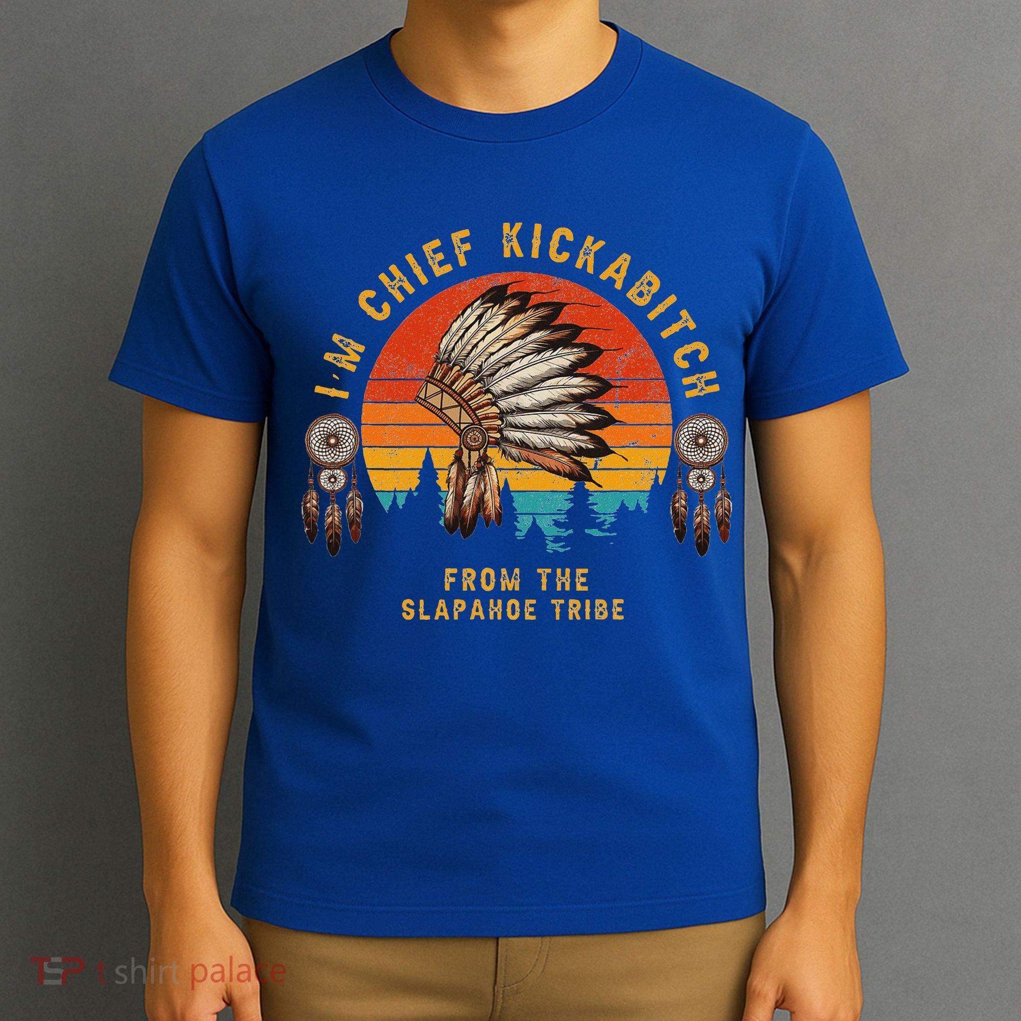 IM Chief Kickabitch From The Slapahoe Tribe T-Shirt
