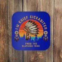 IM Chief Kickabitch From The Slapahoe Tribe Coaster thumb 0